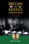 Britain and Kenya’s Constitutions, 1950–1960 