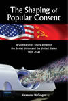 The Shaping of Popular Consent:  A Comparative Study of the Soviet Union and the United States 1929-1941